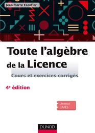 Toute l'algèbre de la Licence - 4e éd.