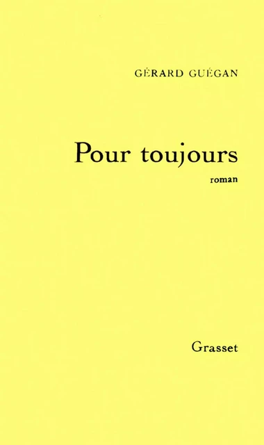 Pour toujours - Gérard Guégan - Grasset