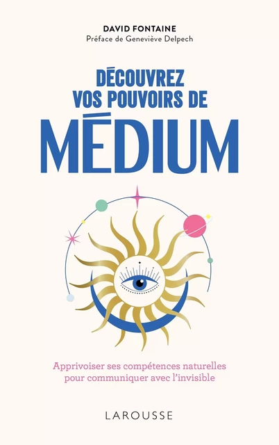 Découvrez vos pouvoirs de médium - David Fontaine - Larousse