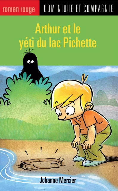 Arthur et le yéti du lac Pichette - Johanne Mercier - Dominique et compagnie