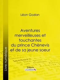 Aventures merveilleuses et touchantes du prince Chènevis et de sa jeune soeur