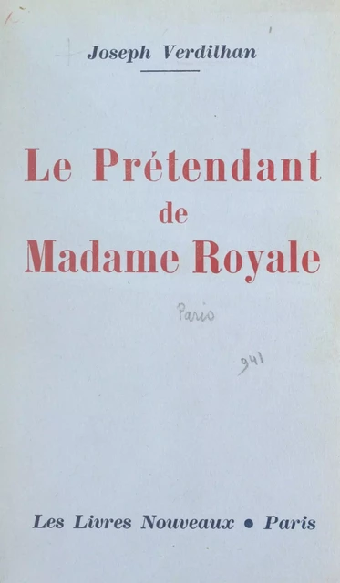 Le prétendant de Madame Royale - Joseph Verdilhan - FeniXX réédition numérique