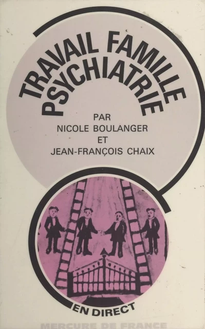 Travail, famille, psychiatrie - Nicole Boulanger, Jean-François Chaix - FeniXX réédition numérique