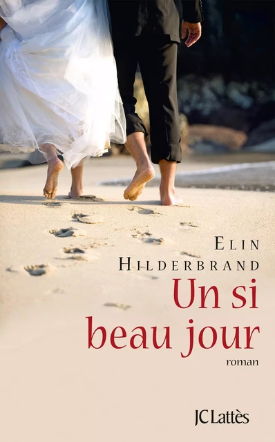 Un si beau jour - Elin Hilderbrand - JC Lattès