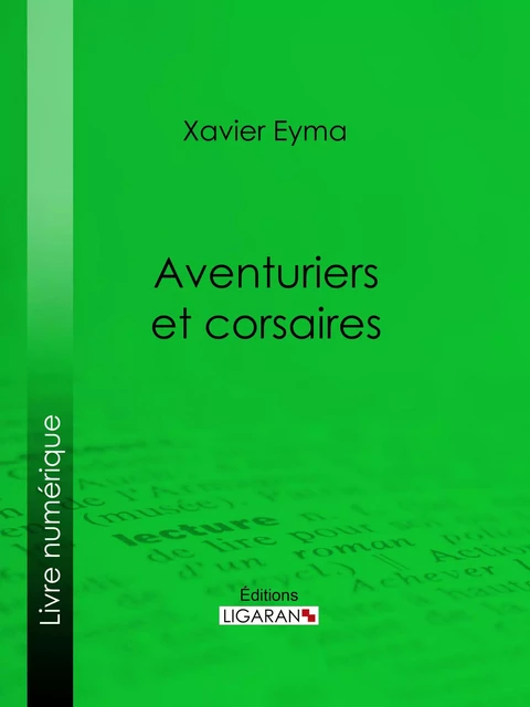 Aventuriers et corsaires - Xavier Eyma,  Ligaran - Ligaran