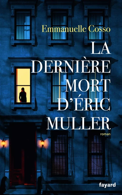 La dernière mort d'Eric Muller - Emmanuelle Cosso - Fayard