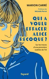 Qui a voulu effacer Alice Recoque ?