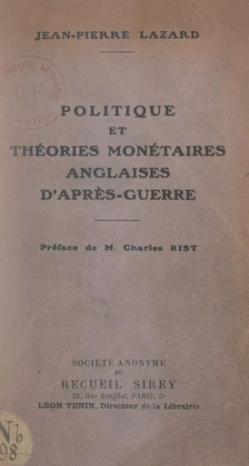 Politique et théories monétaires anglaises d'après-guerre - Jean-Pierre Lazard - FeniXX réédition numérique