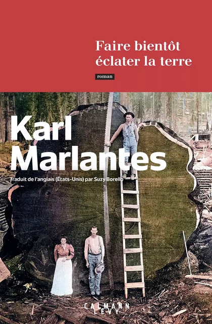 Faire bientôt éclater la terre - Karl Marlantes - Calmann-Lévy