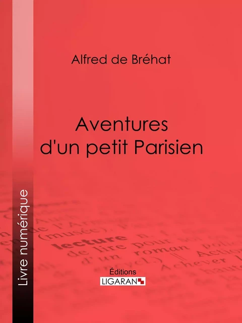 Aventures d'un petit Parisien - Alfred de Bréhat - Ligaran