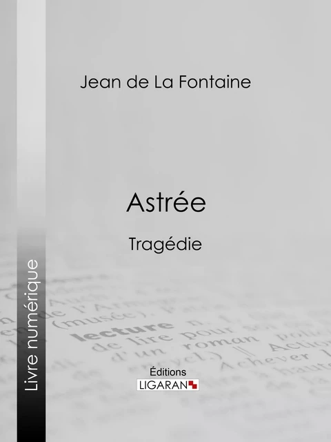 Astrée - Jean de la Fontaine - Ligaran