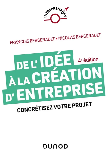 De l'idée à la création d'entreprise - 4e éd. - François Bergerault, Nicolas Bergerault - Dunod