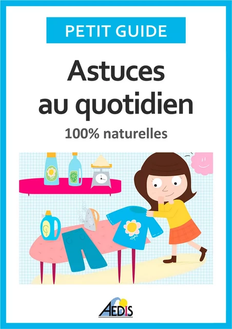 Astuces au quotidien -  Petit Guide, Martina Krčcmár - Aedis