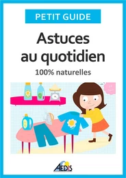 Astuces au quotidien