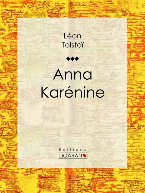 Anna Karénine - Léon Tolstoï,  Ligaran - Ligaran