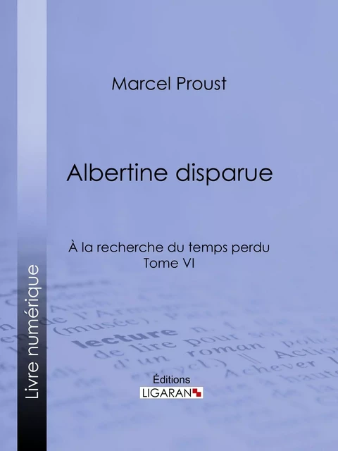 A la recherche du temps perdu - Marcel Proust,  Ligaran - Ligaran