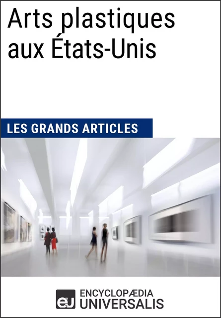 Arts plastiques aux États-Unis -  Encyclopaedia Universalis - Encyclopaedia Universalis