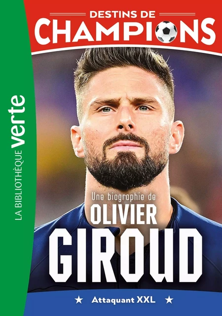 Destins de champions 09 - Une biographie d'Olivier Giroud - Luca Caioli, Cyril Collot - Hachette Jeunesse