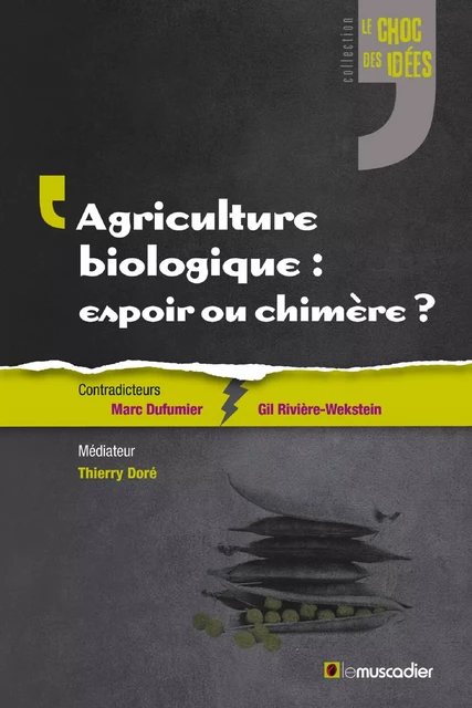 Agriculture biologique : espoir ou chimère ? - Marc Dufumier, Gil Rivière-Wekstein, Thierry Doré - Le Muscadier