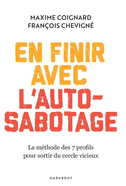 En finir avec l'auto-sabotage - Maxime COIGNARD, François Chevigné - Marabout