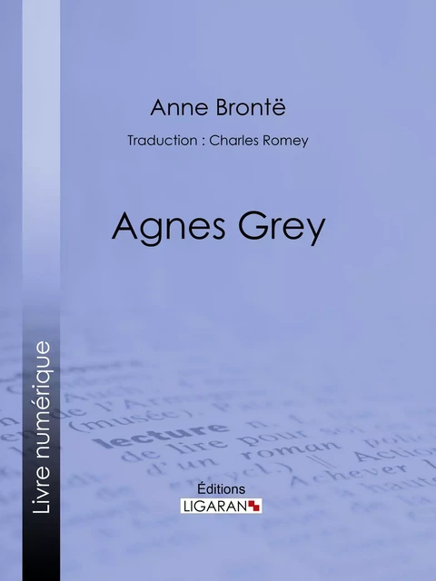 Agnès Grey - Anne Brontë,  Ligaran - Ligaran