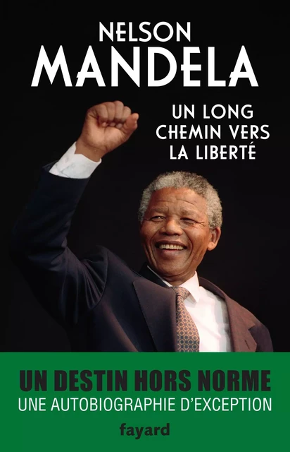 Un long chemin vers la liberté - Nelson Mandela - Fayard