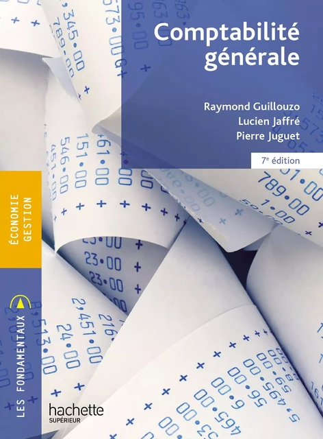 Fondamentaux - Comptabilité générale - Raymond Guillouzo, Lucien Jaffré, Pierre Juguet - Hachette Éducation