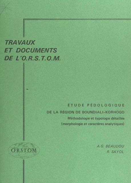 Étude pédologique de la région de Boundiali-Korhogo (nord de la Côte d'Ivoire) - Alain-Gérard Beaudou, Raphaël Sayol - FeniXX réédition numérique