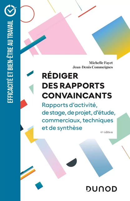 Rédiger des rapports convaincants - 6e éd - Michelle Fayet, Jean-Denis Commeignes - Dunod