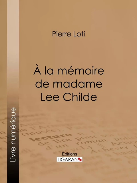 A la mémoire de madame Lee Childe - Pierre Loti - Ligaran