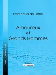 Amoureux et Grands Hommes