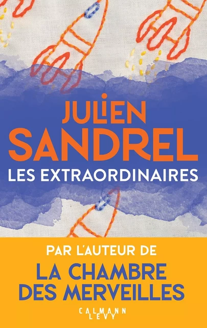 Les Extraordinaires - Julien Sandrel - Calmann-Lévy