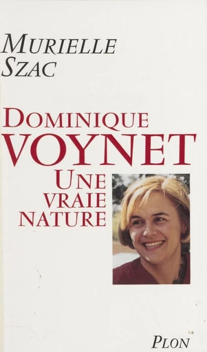 Dominique Voynet : une vraie nature - Murielle Szac - FeniXX réédition numérique