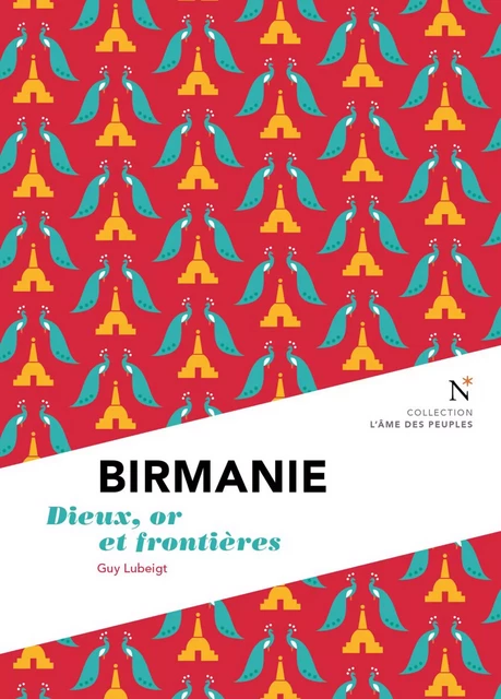 Birmanie : Dieux, or et frontières - Guy Lubeigt, L'Âme des peuples - Nevicata