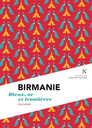 Birmanie : Dieux, or et frontières