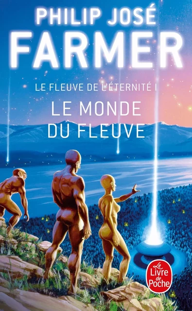 Le Monde du Fleuve (Le Fleuve de l'Eternité, tome 1) - Philip José Farmer - Le Livre de Poche