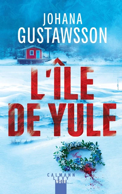 L'Île de Yule - Johana Gustawsson - Calmann-Lévy