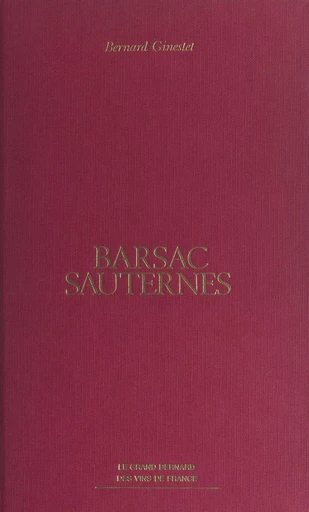 Barsac, Sauternes - Bernard Ginestet - FeniXX réédition numérique