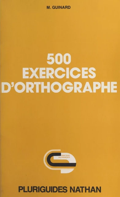 500 exercices d'orthographe - Madeleine Guinard - FeniXX réédition numérique