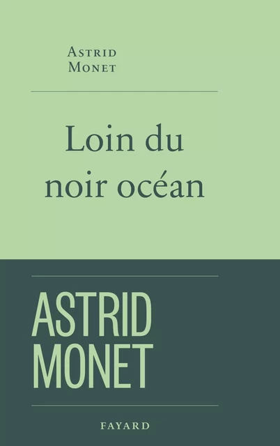 Loin du noir océan - Astrid Monet - Fayard