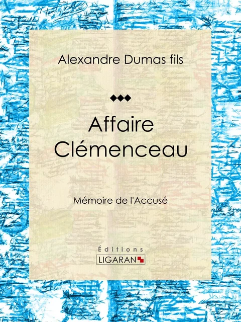 Affaire Clémenceau - Alexandre Dumas Fils,  Ligaran - Ligaran