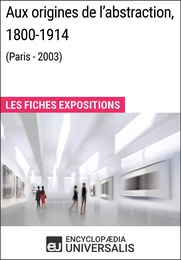 Aux origines de l'abstraction, 1800-1914 (Paris - 2003)