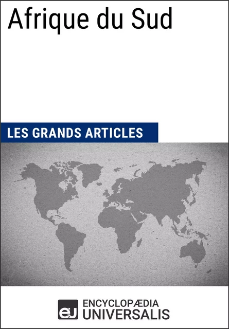 Afrique du Sud -  Encyclopaedia Universalis,  Les Grands Articles - Encyclopaedia Universalis