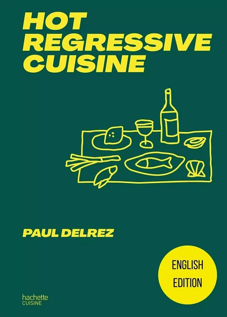 Hot regressive cuisine - English edition - Paul Delrez - Hachette Pratique