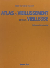 Atlas du vieillissement et de la vieillesse