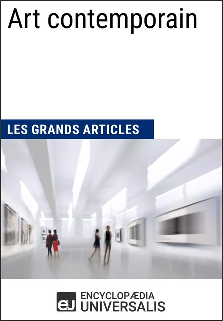 Art contemporain -  Encyclopaedia Universalis,  Les Grands Articles - Encyclopaedia Universalis