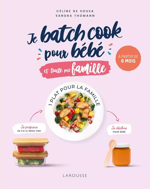 Je batch cook pour bébé et toute la famille - Céline de Sousa, Sandra Thomann - Larousse