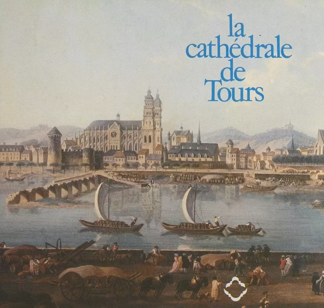 La cathédrale de Tours - Dominique Hervier - FeniXX réédition numérique