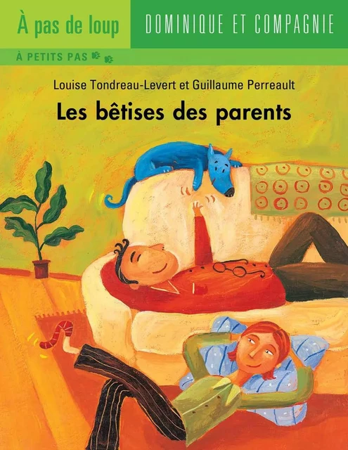 Les bêtises des parents - Louise Tondreau-Levert - Dominique et compagnie