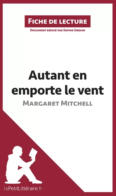 Autant en emporte le vent de Margaret Mitchell (Fiche de lecture) -  lePetitLitteraire, Sophie Urbain - lePetitLitteraire.fr